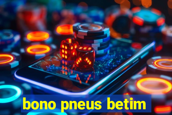 bono pneus betim