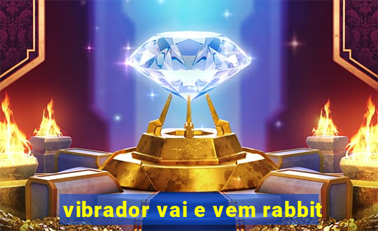 vibrador vai e vem rabbit