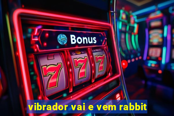 vibrador vai e vem rabbit