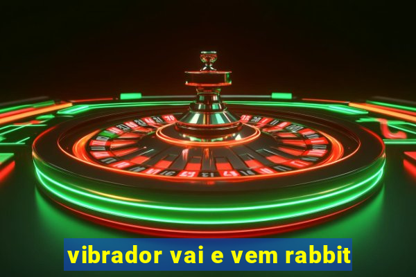 vibrador vai e vem rabbit