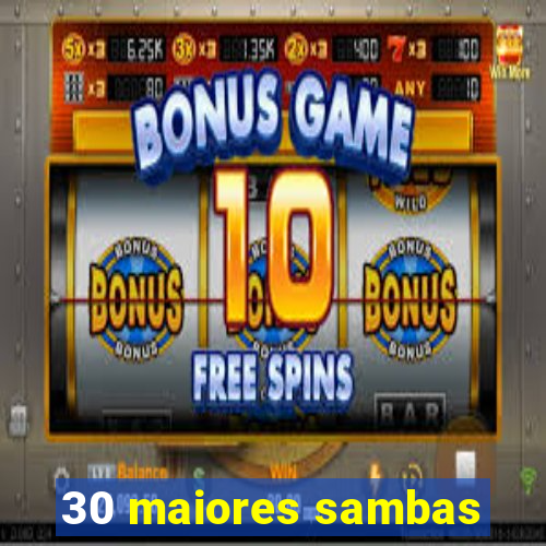 30 maiores sambas