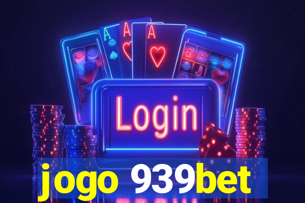 jogo 939bet