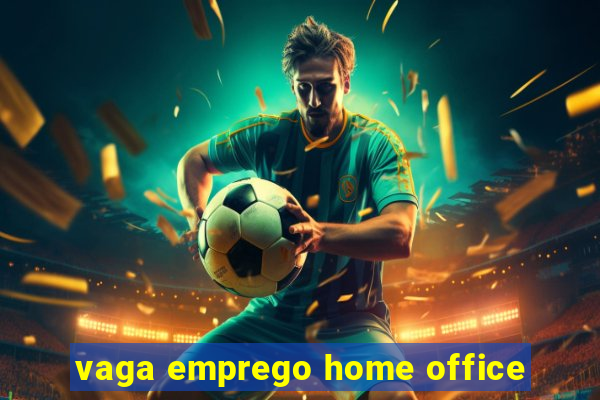 vaga emprego home office