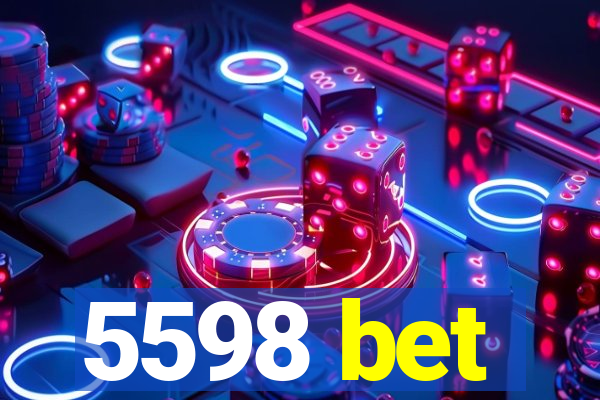 5598 bet