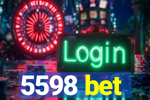 5598 bet