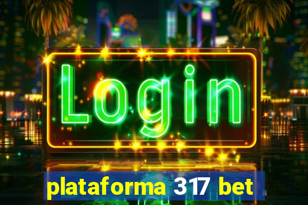 plataforma 317 bet