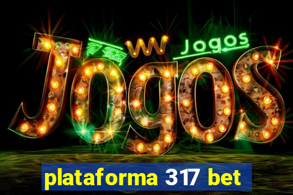 plataforma 317 bet