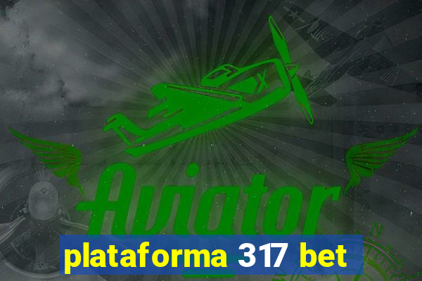 plataforma 317 bet