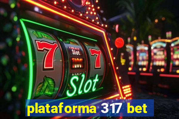 plataforma 317 bet