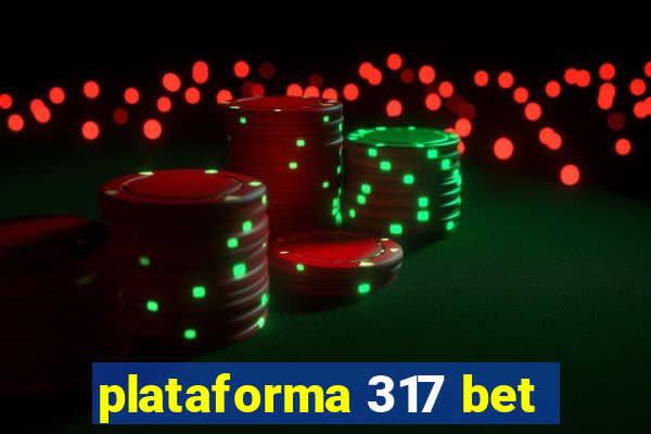 plataforma 317 bet