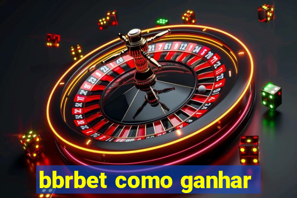 bbrbet como ganhar