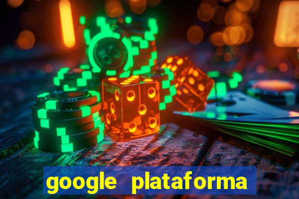 google plataforma de jogos