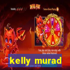 kelly murad