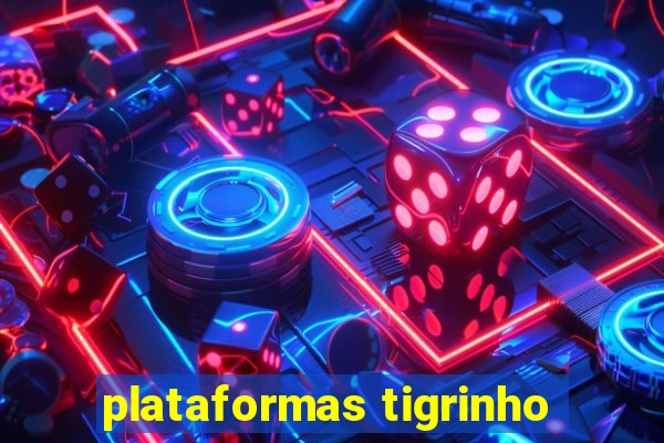 plataformas tigrinho