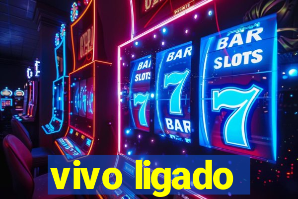 vivo ligado