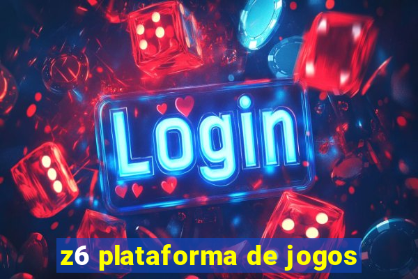 z6 plataforma de jogos