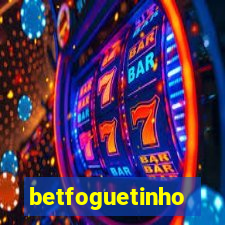 betfoguetinho