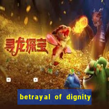 betrayal of dignity pt br