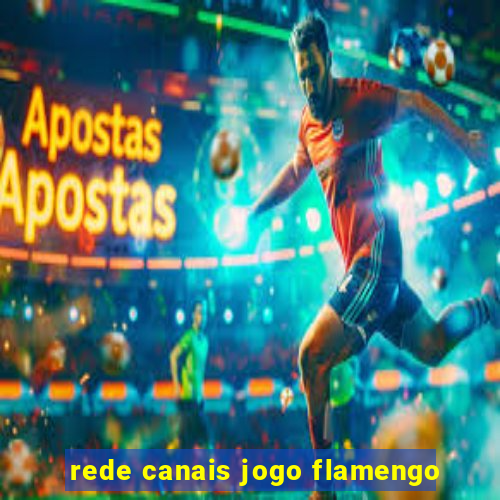 rede canais jogo flamengo