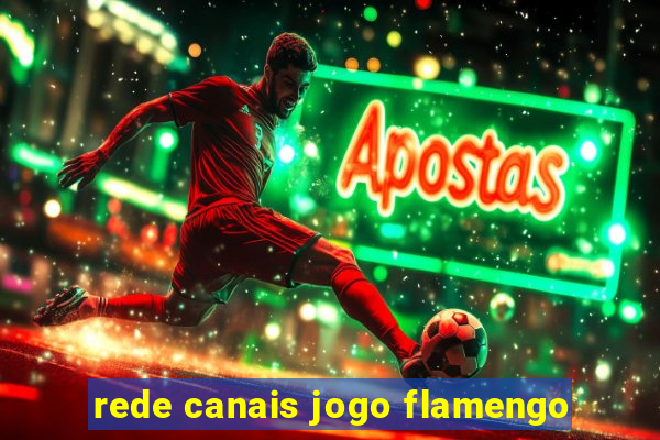 rede canais jogo flamengo