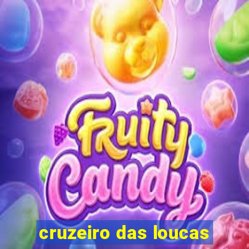 cruzeiro das loucas