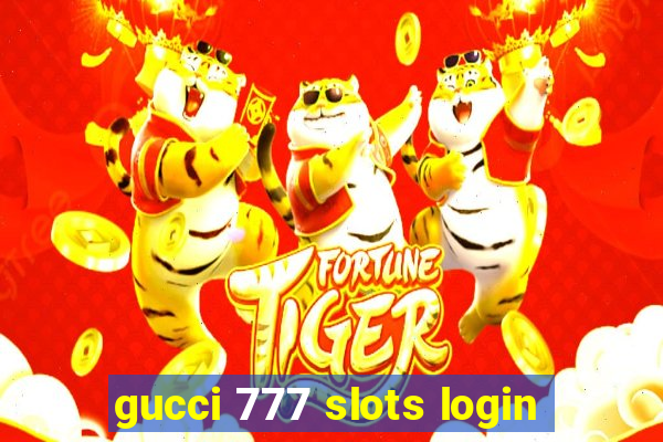 gucci 777 slots login