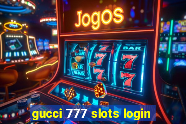 gucci 777 slots login