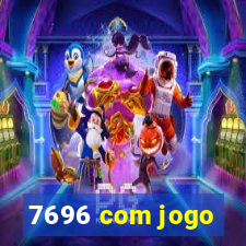 7696 com jogo