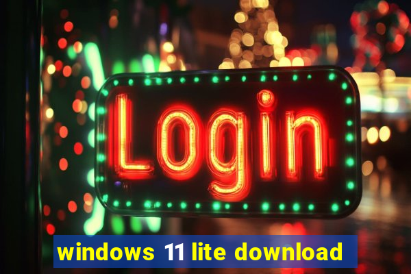 windows 11 lite download