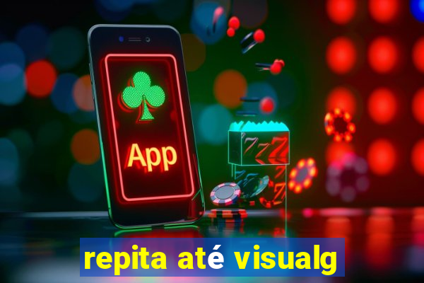 repita até visualg