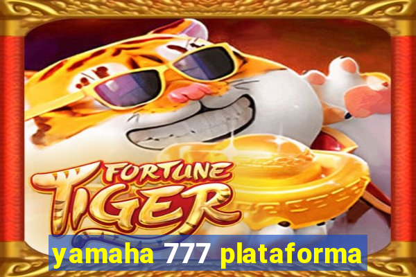 yamaha 777 plataforma