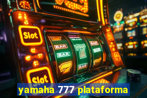 yamaha 777 plataforma