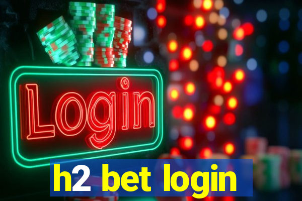 h2 bet login