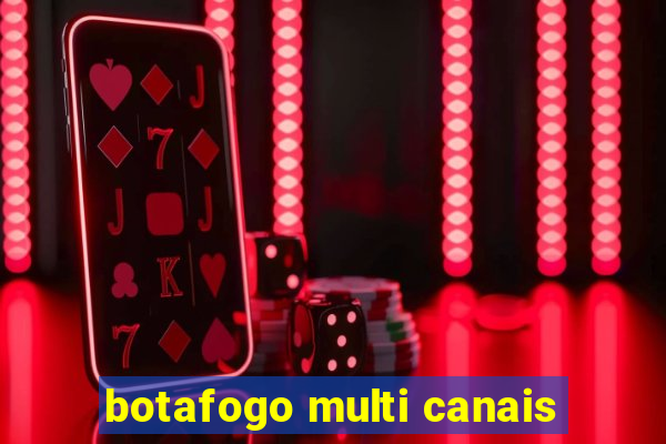 botafogo multi canais