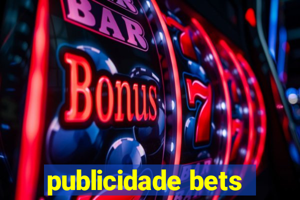 publicidade bets