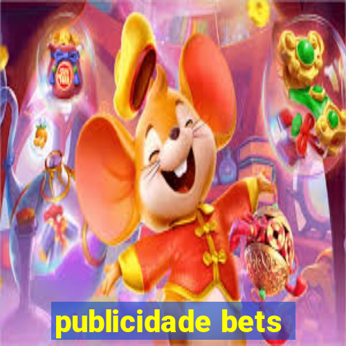 publicidade bets