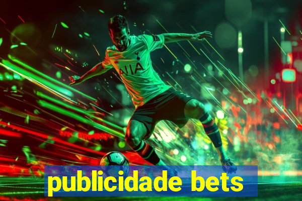 publicidade bets