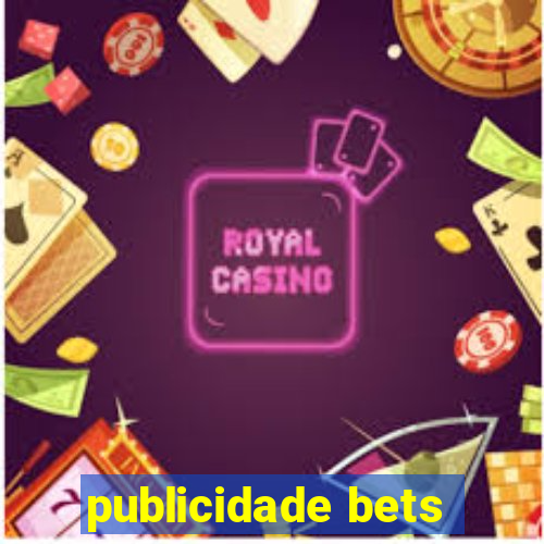 publicidade bets