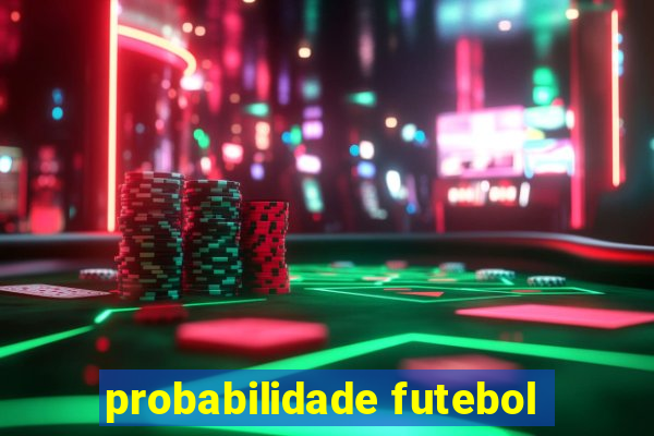 probabilidade futebol