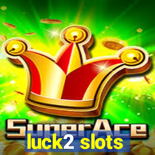 luck2 slots