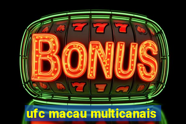 ufc macau multicanais