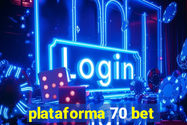 plataforma 70 bet