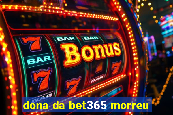 dona da bet365 morreu