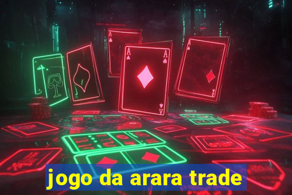 jogo da arara trade