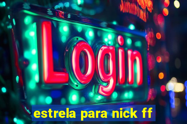 estrela para nick ff