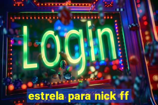 estrela para nick ff