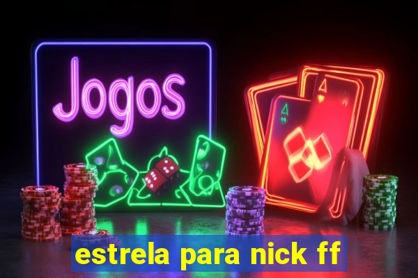 estrela para nick ff