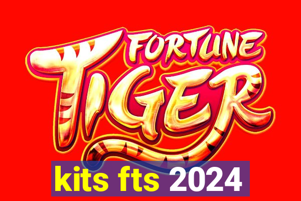 kits fts 2024