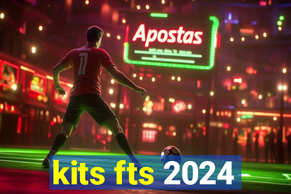 kits fts 2024