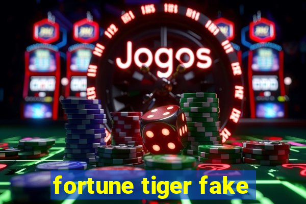 fortune tiger fake